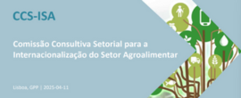 Comissão Consultiva Setorial para a Internacionalização do Setor Agroalimentar (CCS-ISA)