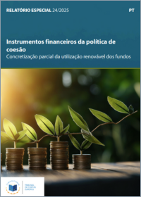 Relatório Especial 24/2025: Instrumentos financeiros da política de coesão - Concretização parcial da utilização renovável dos fundos